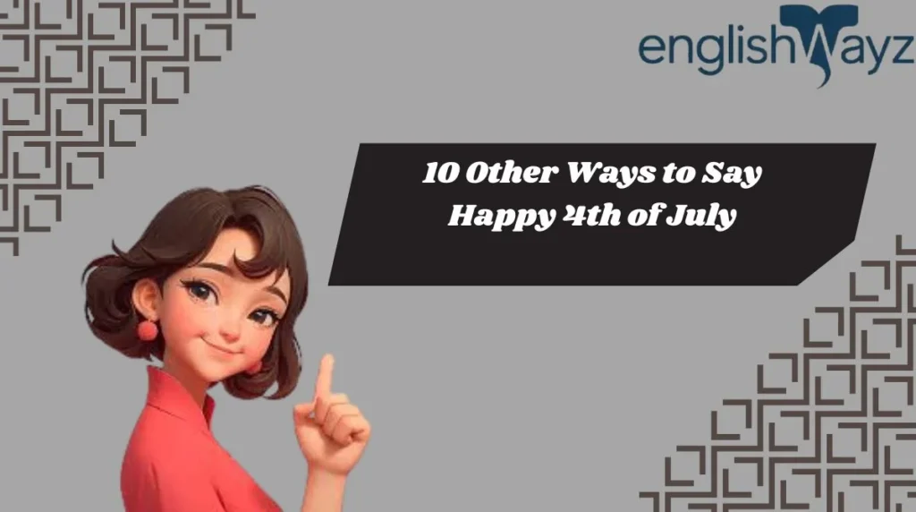 10 Other Ways to Say Happy 4th of July