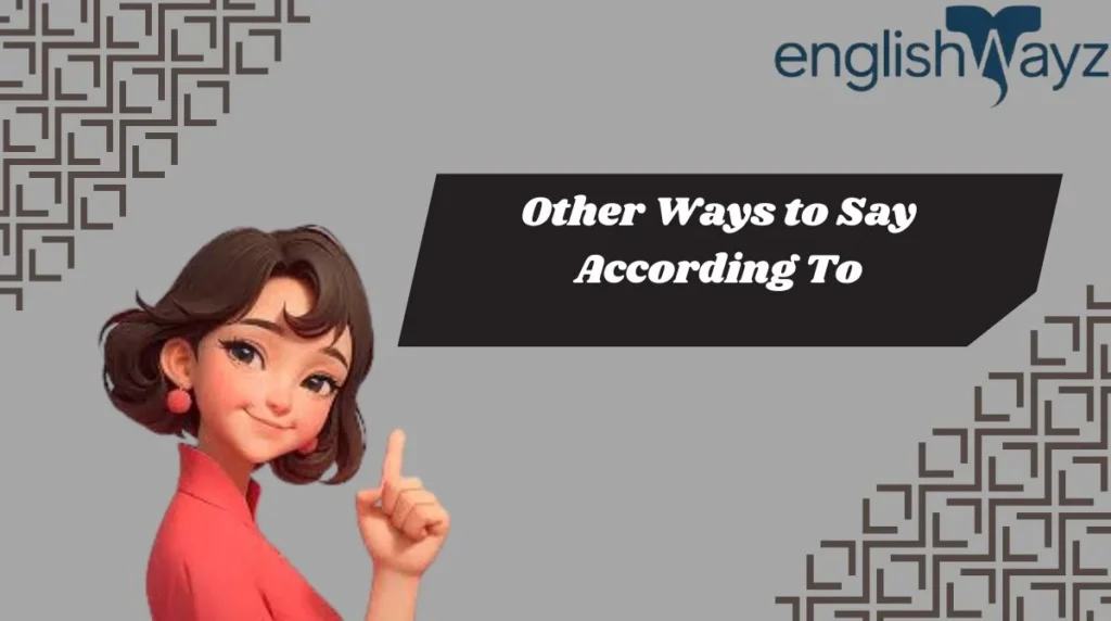 Other Ways to Say According To