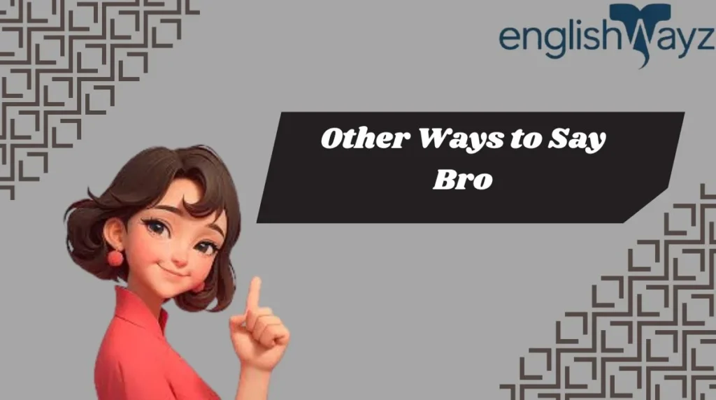 Other Ways to Say Bro