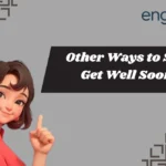 Other Ways to Say Get Well Soon