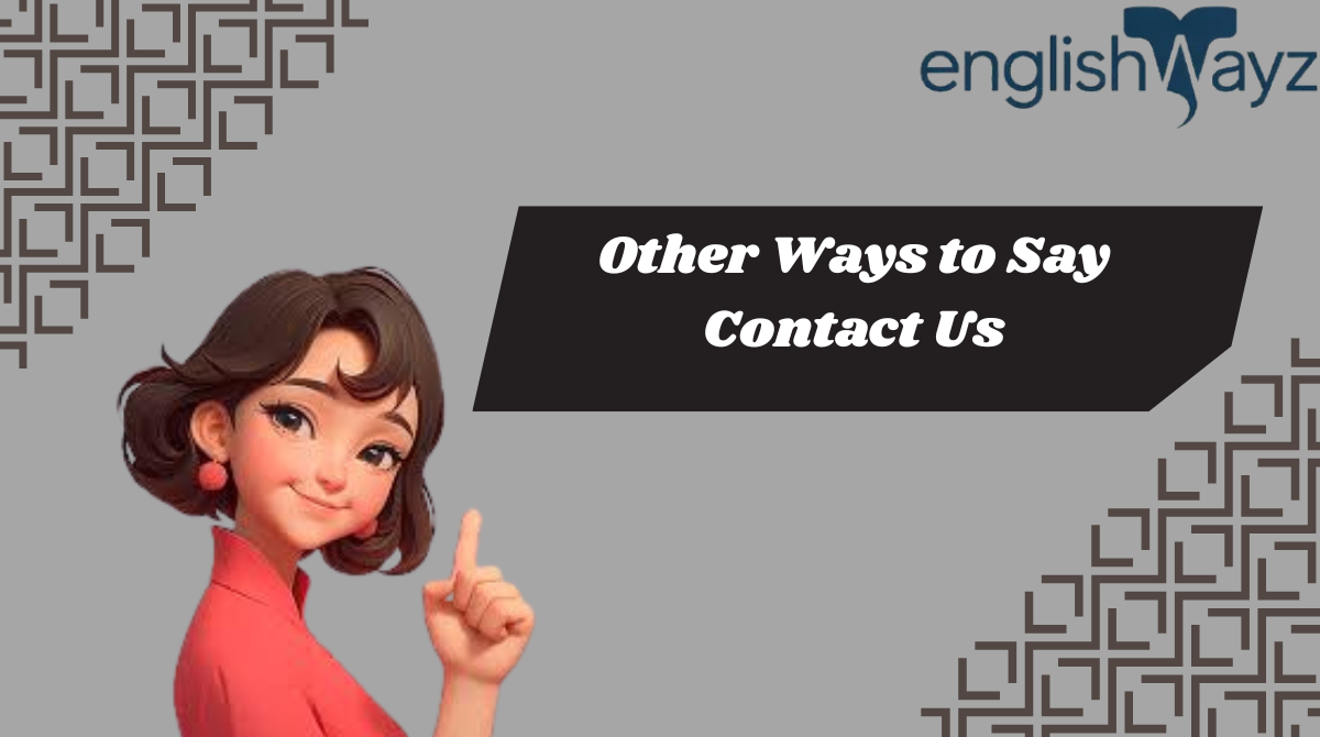 Other Ways to Say Contact Us