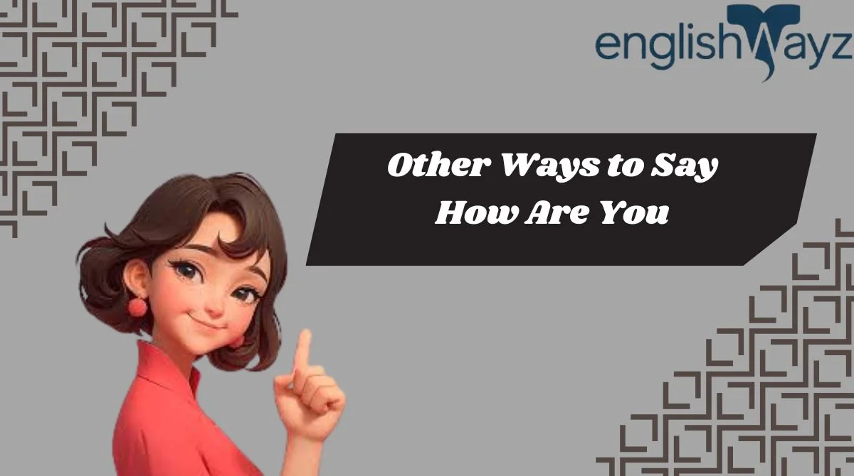 Other Ways to Say How Are You