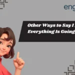 Other Ways to Say I Hope Everything Is Going Well