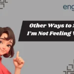 Other Ways to Say I’m Not Feeling Well