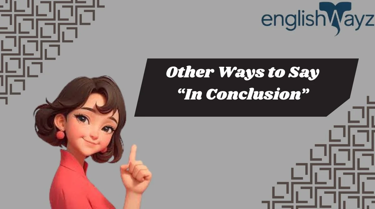 Other Ways to Say “In Conclusion”