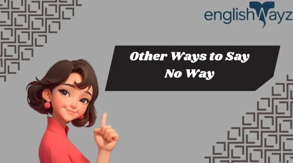 Other Ways to Say No Way