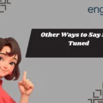 Other Ways to Say Stay Tuned