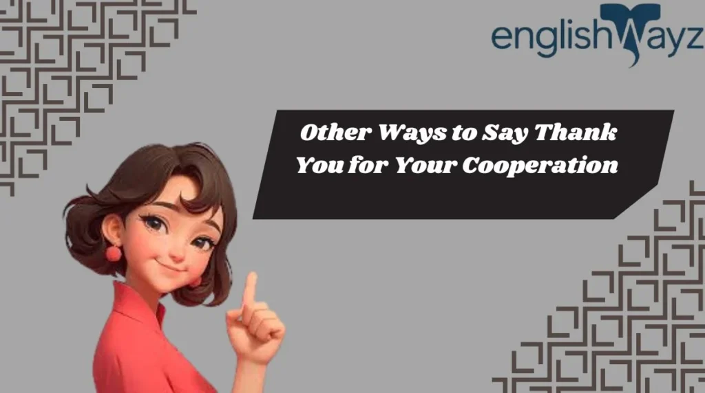 Other Ways to Say Thank You for Your Cooperation