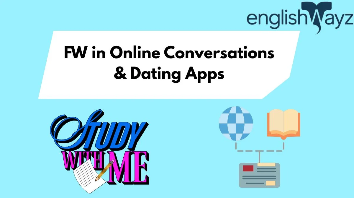 FW in Online Conversations & Dating Apps