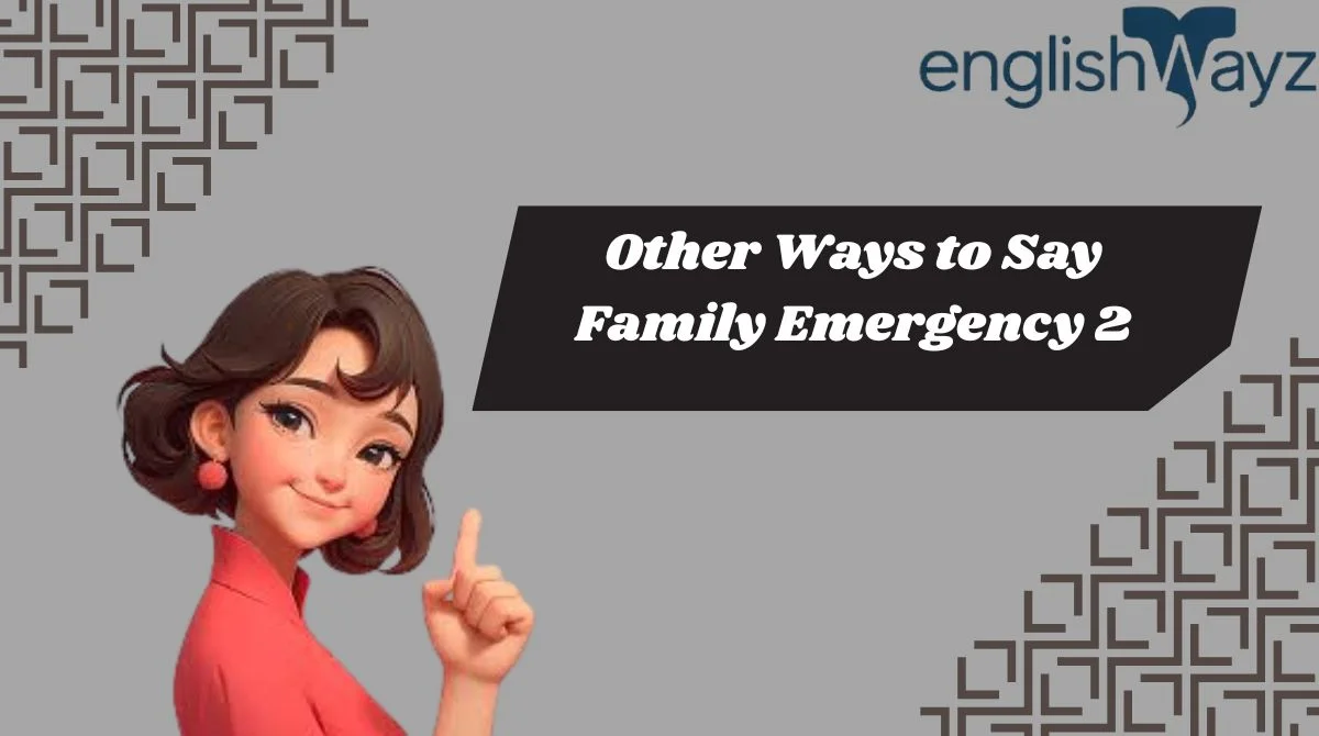 Other Ways to Say Family Emergency 2