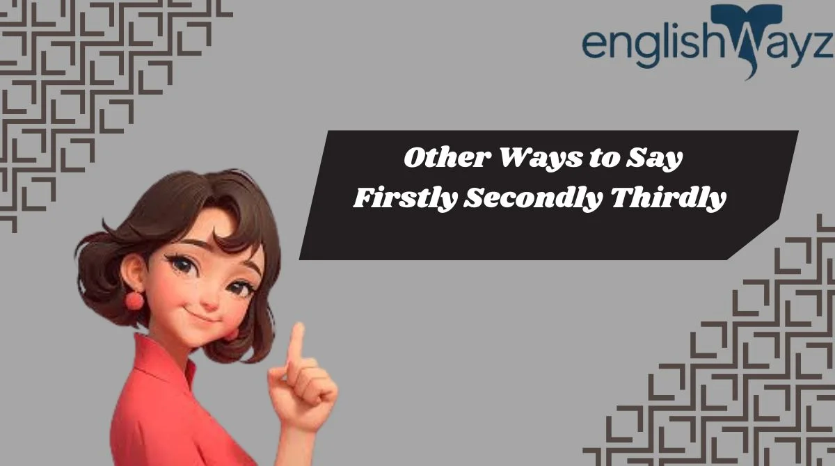 Other Ways to Say Firstly Secondly Thirdly