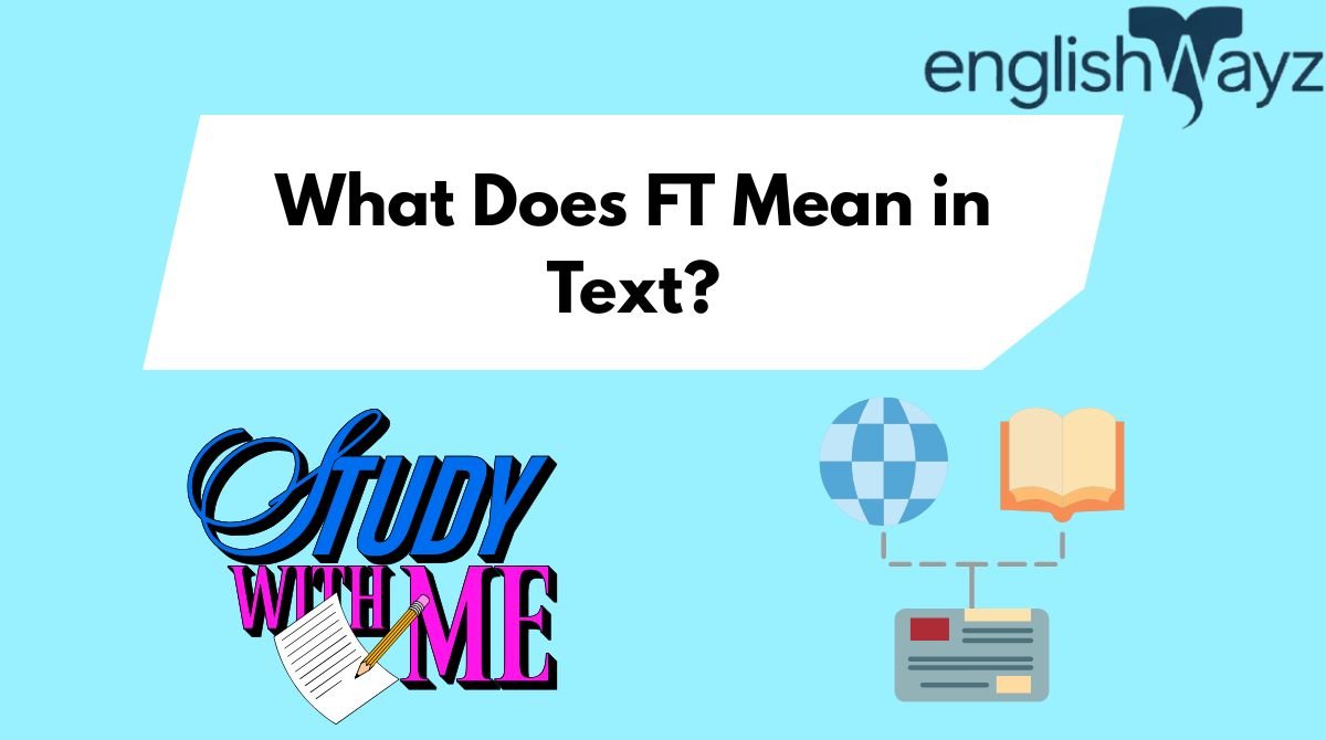 What Does FT Mean in Text?