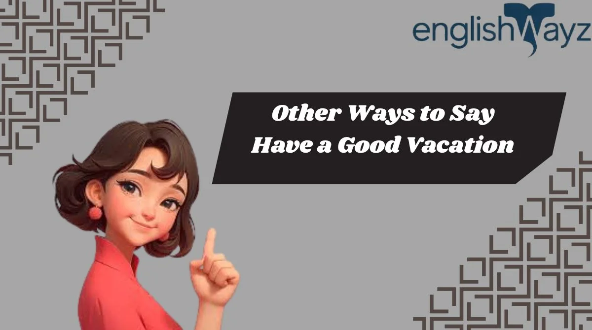 Other Ways to Say Have a Good Vacation